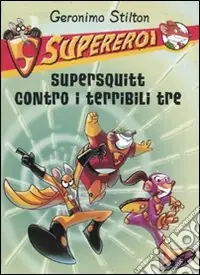Promozione Esclusiva Supersquitt contro i terribili tre. Supereroi. Ediz. illustrata
