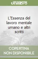 L‘Essenza del lavoro mentale umano e altri scritti Novità