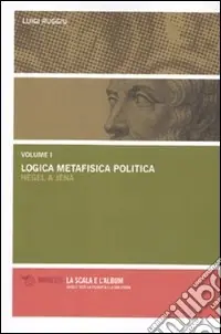 Logica metafisica politica. Hegel a Jena Più Venduto
