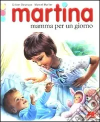 Più Venduto Martina mamma per un giorno. Con gadget