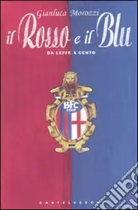 Il Rosso e il blu. Da Leffe a Cento Soddisfatti O Rimborsati