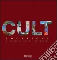 Cult locations. Luoghi e mete entrati nel mito. Ediz. italiana, inglese e bulgara Prezzo Basso