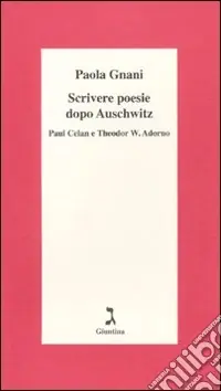 Professionale Scrivere poesie dopo Auschwitz. Paul Celan e Theodor W. Adorno
