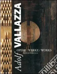 Compra Adesso Adolf Vallazza. Opere-Werke-Works. Ediz. multilingue
