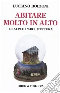 Di Tendenza Abitare molto in alto. Le Alpi e l‘architettura. Ediz. illustrata