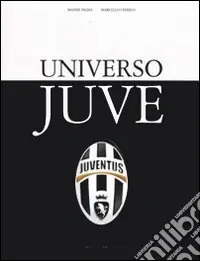 Universo Juve. Ediz. illustrata Consegna Rapida