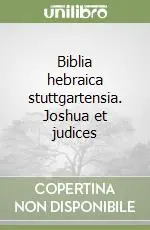 Biblia hebraica stuttgartensia. Joshua et judices Compra Oggi Stesso