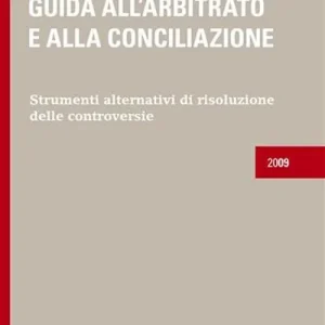 Ultima Occasione Guida all‘arbitrato e alla conciliazione. Strumenti alternativi di risoluzione delle controversie