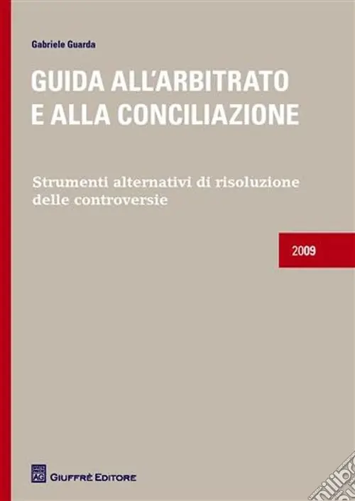 Ultima Occasione Guida all‘arbitrato e alla conciliazione. Strumenti alternativi di risoluzione delle controversie