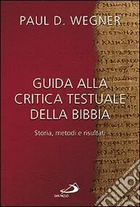 Quantità Limitata Guida alla critica testuale della Bibbia. Storia, metodi e risultati