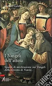 I vangeli dell‘attesa. Spunti di meditazione sui vangeli della Novena di Natale Novità