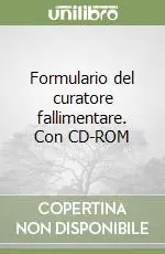 Formulario del curatore fallimentare. Con CD-ROM Affare