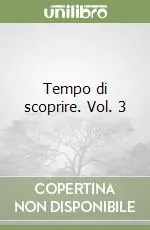 Consegna Rapida Tempo di scoprire. Vol. 3