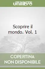 Ordina Subito Scoprire il mondo. Vol. 1
