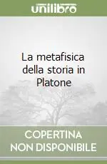 La metafisica della storia in Platone Prezzo Conveniente