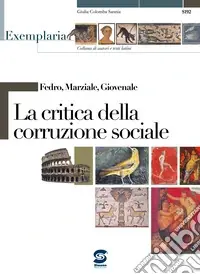 Occasione Fedro; Marziale; Giovenale. La critica della corruzione sociale. Per i Licei e gli Ist. magistrali