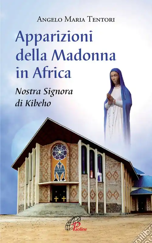 Apparizioni della madonna in Africa. Nostra Signora di Kibeho Esclusivo