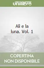 Alì e la luna. Vol. 1 Prezzo Ridotto