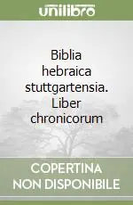 Non Perdere Biblia hebraica stuttgartensia. Liber chronicorum