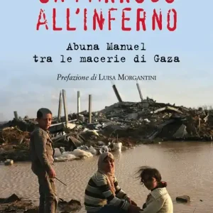 Un parroco all‘inferno. Abuna Manuel tra le macerie di Gaza Più Venduto