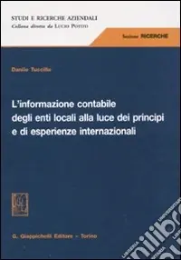 L‘informazione contabile degli enti locali alla luce dei principi e di esperienze internazionali Prezzo Scontato