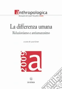 Promo Stagionale La differenza umana. Annuario di studi filosofici 2009. Riduzionismo e antiumanesimo