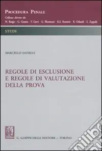 Regole di esclusione e regole di valutazione della prova Novità