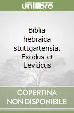 Biblia hebraica stuttgartensia. Exodus et Leviticus Spedito Oggi