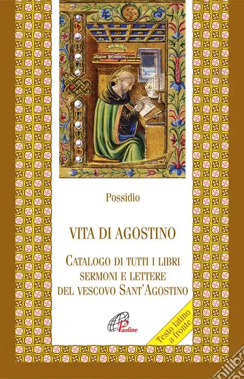 Vita di agostino. Catalogo di tutti i libri sermoni e letture del vescovo Sant‘Agostino Compra Oggi Stesso