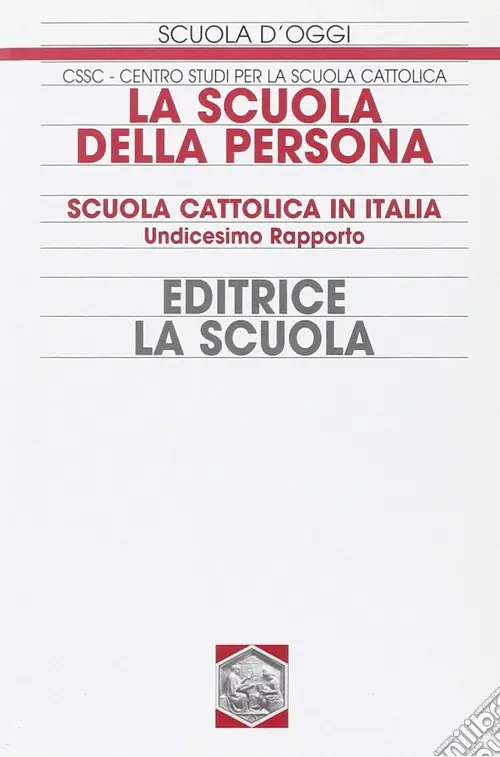 La scuola della persona. Scuola cattolica in Italia. 11° rapporto Scelto Dai Clienti