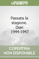Passata la stagione. Diari 1944-1947 Affare
