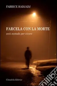 Farcela con la morte. Anti-metodo per vivere Compra Adesso