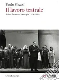 Il lavoro teatrale. Scritti, documenti, immagini 1936-1980 Ultime Pezzi