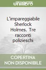 Affare L‘impareggiabile Sherlock Holmes. Tre racconti polizieschi