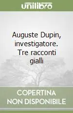 Promozione Esclusiva Auguste Dupin, investigatore. Tre racconti gialli