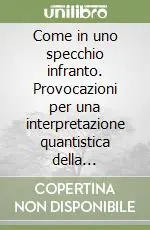 Promozione Esclusiva Come in uno specchio infranto. Provocazioni per una interpretazione quantistica della psicologia evolutiva