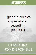 Igiene e tecnica ospedaliera. Aspetti e problemi Consegna Rapida
