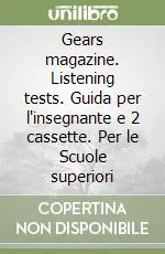 Gears magazine. Listening tests. Guida per l‘insegnante e 2 cassette. Per le Scuole superiori Offerta Speciale