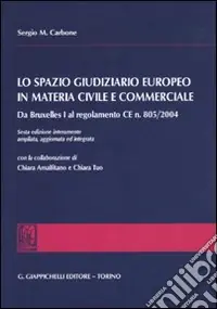 Affare Lo spazio giuridiziario europeo in materia civile e commerciale. Da Bruxelles I al regolamento CE n. 805/2004