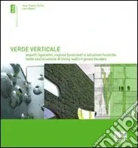 Popolare Verde verticale. Soluzioni tecniche nella realizzazione di living walls e green façades