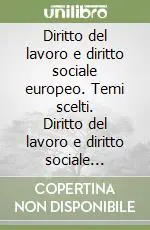 Ultimissimo Modello Diritto del lavoro e diritto sociale europeo. Temi scelti. Diritto del lavoro e diritto sociale europeo. Un‘analisi delle fonti