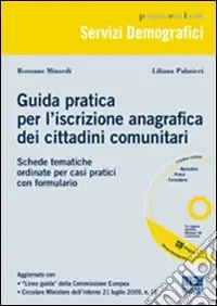 Novità Guida pratica per l‘iscrizione anagrafica dei cittadini comunitari. Con CD-ROM