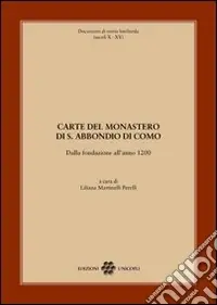 Offerta Carte del monastero di S. Abbondio di Como. Dalla fondazione all‘anno 1200