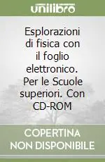 Sconto Esplorazioni di fisica con il foglio elettronico. Per le Scuole superiori. Con CD-ROM