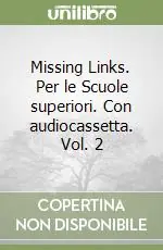 Missing Links. Per le Scuole superiori. Con audiocassetta. Vol. 2 Ordina Subito