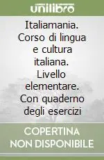 Prezzo Ridotto Italiamania. Corso di lingua e cultura italiana. Livello elementare. Con quaderno degli esercizi