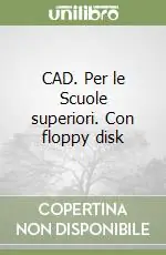 Scelto Dai Clienti CAD. Per le Scuole superiori. Con floppy disk