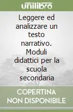 Reso Gratuito Leggere ed analizzare un testo narrativo. Moduli didattici per la scuola secondaria
