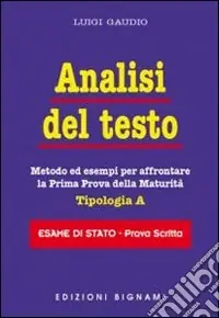 Ultimissimo Modello Analisi del testo. Metodo ed esempi per affrontare la prima prova della maturità