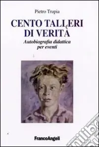 Cento talleri di verità. Autobiografia didattica per eventi Offerta Lampo